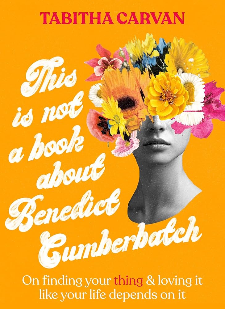 This Is Not a Book About Benedict Cumberbatch by Tabitha Carvan